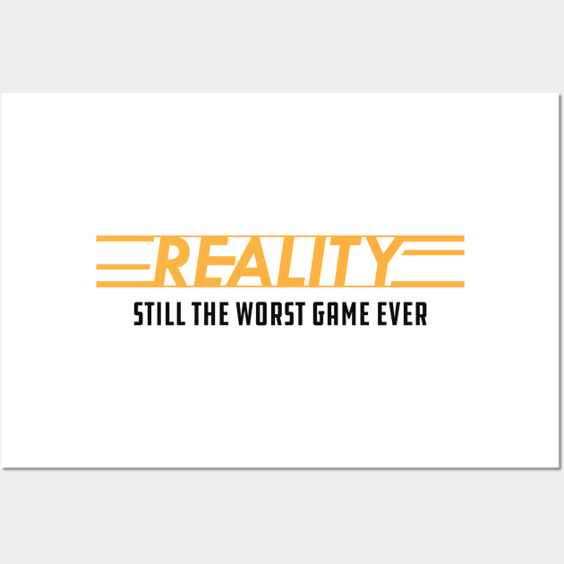 Reality still the worst game ever Wall Art by KC Happy Shop